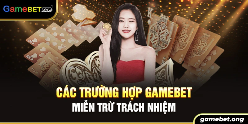 Trường hợp miễn trừ trách nhiệm