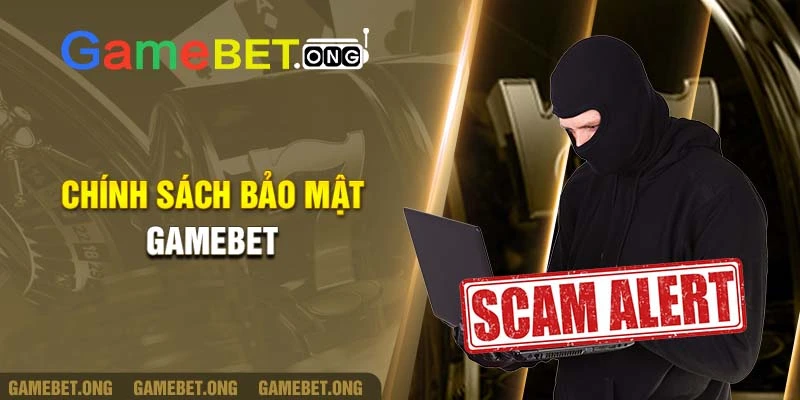 Chính sách bảo mật Gamebet