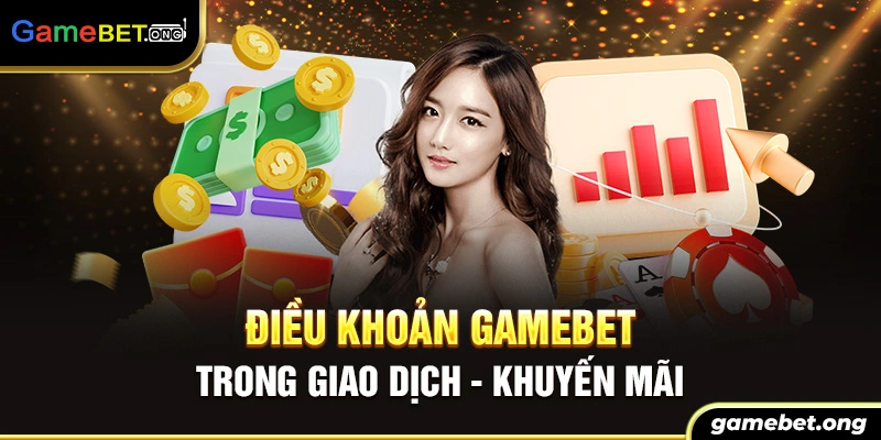 Điều khoản trong giao dịch tại Gamebet