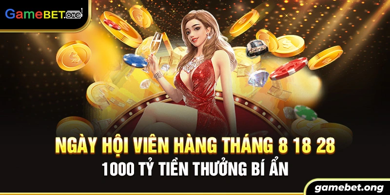 Ngày hội thành viên 8 - 18 - 28