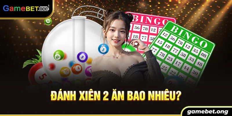 đánh xiên 2 ăn bao nhiêu