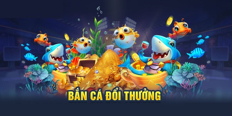 Tìm hiểu về game bắn cá đổi thưởng