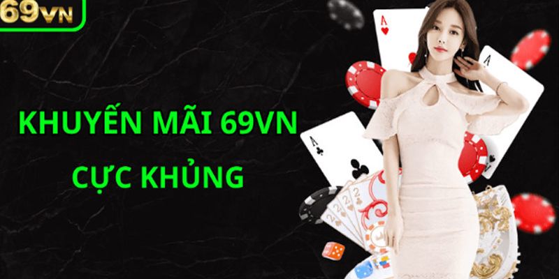 69VN hoàn nạp siêu cao - nhận tiền siêu đã