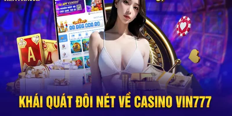 Thông tin về sảnh game siêu phẩm Casino tại nhà cái Vin777