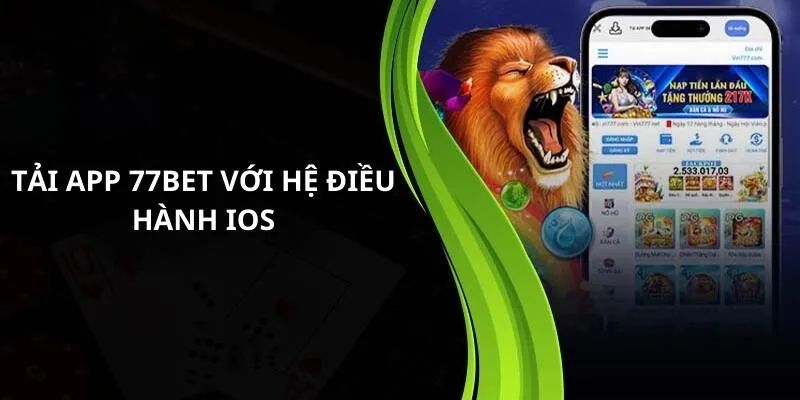 Tải app 77bet nhanh chóng, an toàn chỉ với 4 bước cơ bản